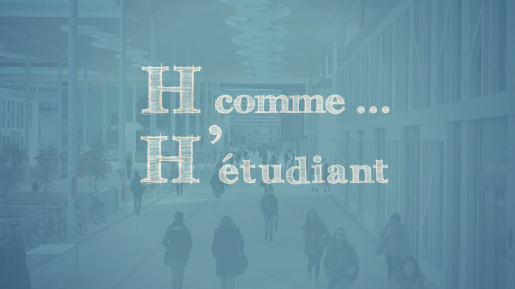 H comme ... H'étudiant